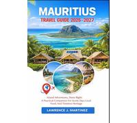 Mauritius Travel Guide 2026-2027: Island Adventures, Done Right: A Practical Companion For Scenic Days, Local Food, And Timeless Heritage