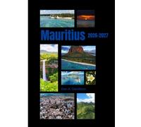 MAURITIUS TRAVEL GUIDE 2026-2027: The Essential, Practical Mauritius Travel Guide