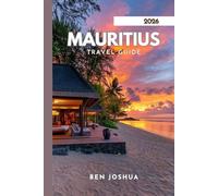 MAURITIUS TRAVEL GUIDE 2026: A Journey Through Paradise.