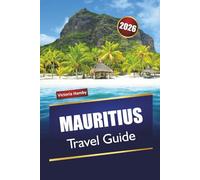 MAURITIUS TRAVEL GUIDE 2026: Discover Top Things to Do, Beaches, Cultural Landmarks, Local Cuisine, and Scenic Drives in the Indian Ocean