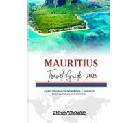 MAURITIUS TRAVEL GUIDE 2026: Explore Mauritius Like Never Before: A Journey of Beaches, Culture, and Adventure
