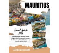 Mauritius Travel Guide 2026: Explore Pristine Beaches, Cultural Villages, Island Hikes, Market Bazaars, Creole Cuisine, Water Adventures, and Essential Planning Tips