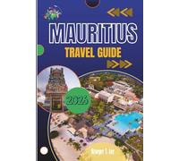 MAURITIUS TRAVEL GUIDE 2026: Sunlit Paths, Colourful Streets, and the Island Spirit You’ll Carry Home