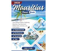 MAURITIUS TRAVEL GUIDE 2026: Your Ultimate Guide to Exploring Mauritius, Top Attractions, Hidden Gems, Activities, and Local Culture (2026 Travel guides)