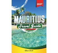 MAURITIUS TRAVEL GUIDE 2027: See more. Spend less. Zero stress