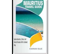 MAURITIUS TRAVEL GUIDE: Explore Beaches, Culture, And Natural Wonders With A Detailed Map (Travel Guide For Countries)