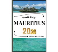 MAURITIUS TRAVEL GUIDE: Your travel companion to wander, explore, and savor the highlights of this must-visit destination (World_Travelling_Series)