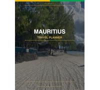 Mauritius Travel Planner: 14-Day Bilingual Journey Guide | Île Maurice - English & French Edition: Daily Itinerary, Budget Tracker (EUR & MUR), Packing List, Hotel & Restaurant Log, Memory Pages