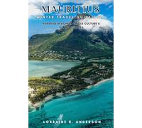 MAURITIUS WINTRE TRAVEL GUIDE 2026: Paradise Beaches, Creole Culture & Island Escapes