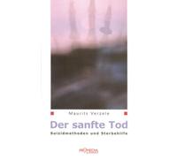Maurits Verzele Der sanfte Tod: Suizidmethoden und Sterbehilfe (Tapa blanda)