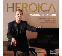 Maurizio Baglini - Heroica: Beethoven / Bowie / Chopin / Liszt / Rossini / Wagner