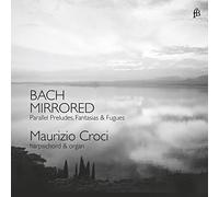 Maurizio Croci - J. S. Bach: Bach Mirrored / Maurizio Croci