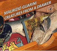 Maurizio Guarini - Creatures From A Drawer