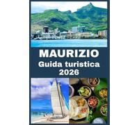 MAURIZIO Guida turistica 2026: Esplora Mauritius: Destinazioni principali, tesori nascosti e consigli di viaggio essenziali