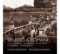 Mauro Borgioni (Bass) - Brutto A Romani: Stradella Y Caldara / Mauro Borgioni