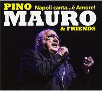 Mauro Pino & Friends - Napoli Canta E'...Amore Pino Maurio & Friends