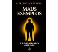 Maus exemplos e o que aprender com eles