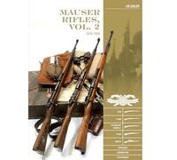 Mauser Rifles, Vol. 2: 1918-1945: G.98, K.98b, “Standard-Modell,” K.98k, Sniper, Markings, Ammunition, Accessories (Classic Guns of the World, 10)