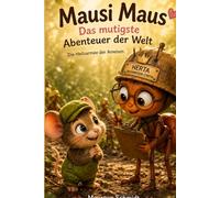 Mausi Maus Das mutigste Abenteuer der Welt: Die Heilsarmee der Ameisen Die Aufräumer vom Dienst (Brummelhummel und ihre Freunde)