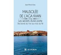 Mausolée de l'Aga Khan: Les secrets d'une porte : Des bords du Var aux rives du Nil