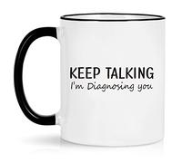 Maustic Taza de café de psicología: "Keep Talking, I'm Diagnosing You", 325 ml, regalo de salud mental para terapeutas, psiquiatras, enfermeras y médicos