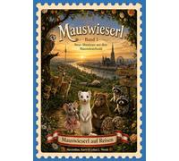 Mauswieserl und seine Freunde: Neue Geschichten aus dem Mauswieserlwald: 3