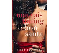 Mauvais timing - le bon santa: Un milliardaire. Une nuit. Un secret de Noël.