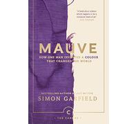 Mauve: How one man invented a colour that changed the world (Canons)