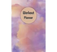 Mauve Pastel Watercolor Cover: Workout Planner - Wellness & Habit Tracker for Exercise, Cardio, Physical Activity, Strength Training, Daily Nutrition and Hydration, 120 pages, Size 6"x 9".