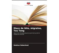Maux de tête, migraine, Tou Tong: Approches thérapeutiques du point de vue de la médecine chinoise