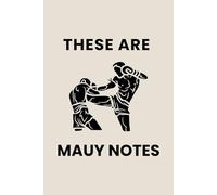 Mauy Thai Gift | These Are My Notes Journal | 6x9 Lined Notebook for Men Who Love Sparring: 120 Lined Pages | Perfect Present for Fighters, Trainers, and Martial Arts Enthusiasts