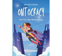 Maverick Mystic: Ontocracy - Fire Your Ego, Being Is Boss (Maverick Mystic™ Coherence Protocols)