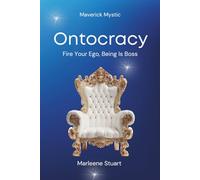 Maverick Mystic: Ontocracy - Fire Your Ego, Being Is Boss (Maverick Mystic™ Coherence Protocols)