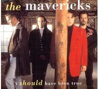 The Mavericks - I should have been true