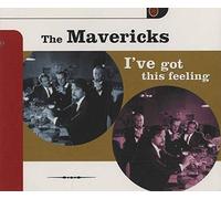 Mavericks, The - Ive Got This Feeling