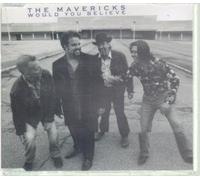 Mavericks, The - Would You Believe