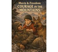 Mavis & Freedom: Courage in the Mountains (Mavis and Freedom Series)