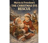Mavis & Freedom: The Christmas Eve Rescue (Mavis and Freedom Series)