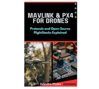 MAVLink & PX4 for Drones: Protocols and Open-Source Flight Stacks Explained