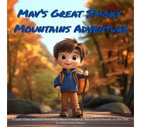 Mav's Great Smoky Mountains Adventure: A Faith-Filled National Park Story About Friendship, Nature and Wonder on the Trail