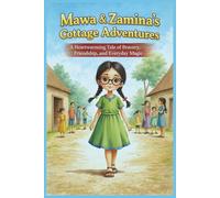 Mawa & Zamina’s Cottage Adventures: A Heartwarming Tale of Bravery, Friendship, and Everyday Magic (Terry's Imaginative Wonders)