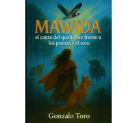 Mawida: El canto del queltehue frente a los pumas y el toro