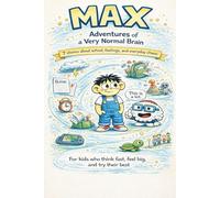 MAX: Adventures of a Very Normal Brain: 7 Stories About School, Feelings, and Everyday Chaos