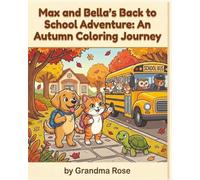 Max and Bella's Back to School Adventure: An Autumn Coloring Journey (Max and Bella: A Coloring Storybook Adventure)