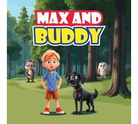 Max and Buddy: A Children’s Adventure Story About a Shy Boy Named Max and His Talking Dog, Buddy
