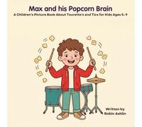 Max and his Popcorn Brain: A Children's Picture Book About Tourette's and Tics for Kids Ages 5-9 (Built for Big Things)