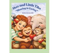 Max and Little Tiko - “Sharing is Caring” (African Animal Friendship Stories Series)