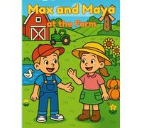 Max and Maya at the Farm: A Wholesome Farm Adventure to Color and Learn (Max and Maya’s Adventures)