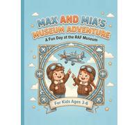 Max and Mia's Museum Adventure: A Fun Day at the Airplane Museum for Kids Ages 3-6