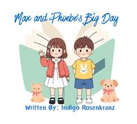 MAX AND PHOEBE'S BIG DAY